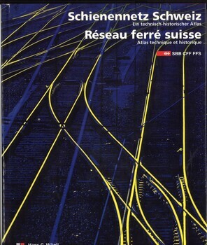 Schienennetz Schweiz. Réseau ferré suisse. Strecken, Brücken, Tunnels. Ein technisch-historischer Atlas. Atlas technique et historique. Toutes les lignes, les ponts, les tunnels